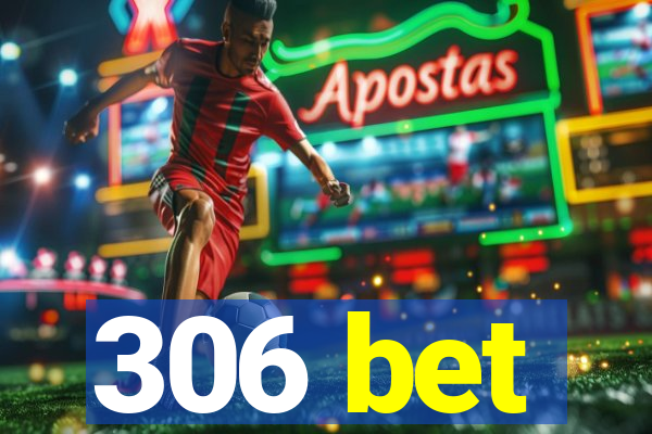 306 bet